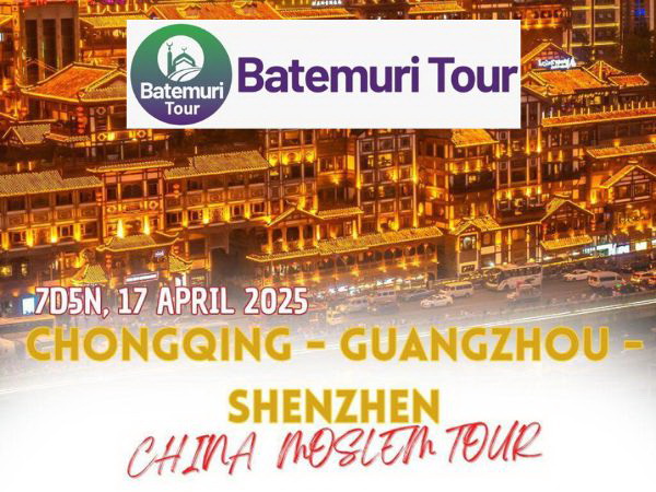 Cina Muslim Tour, RH-BTT, Chongqing - Guangzhou - Shenzhen 17-23 April 2025